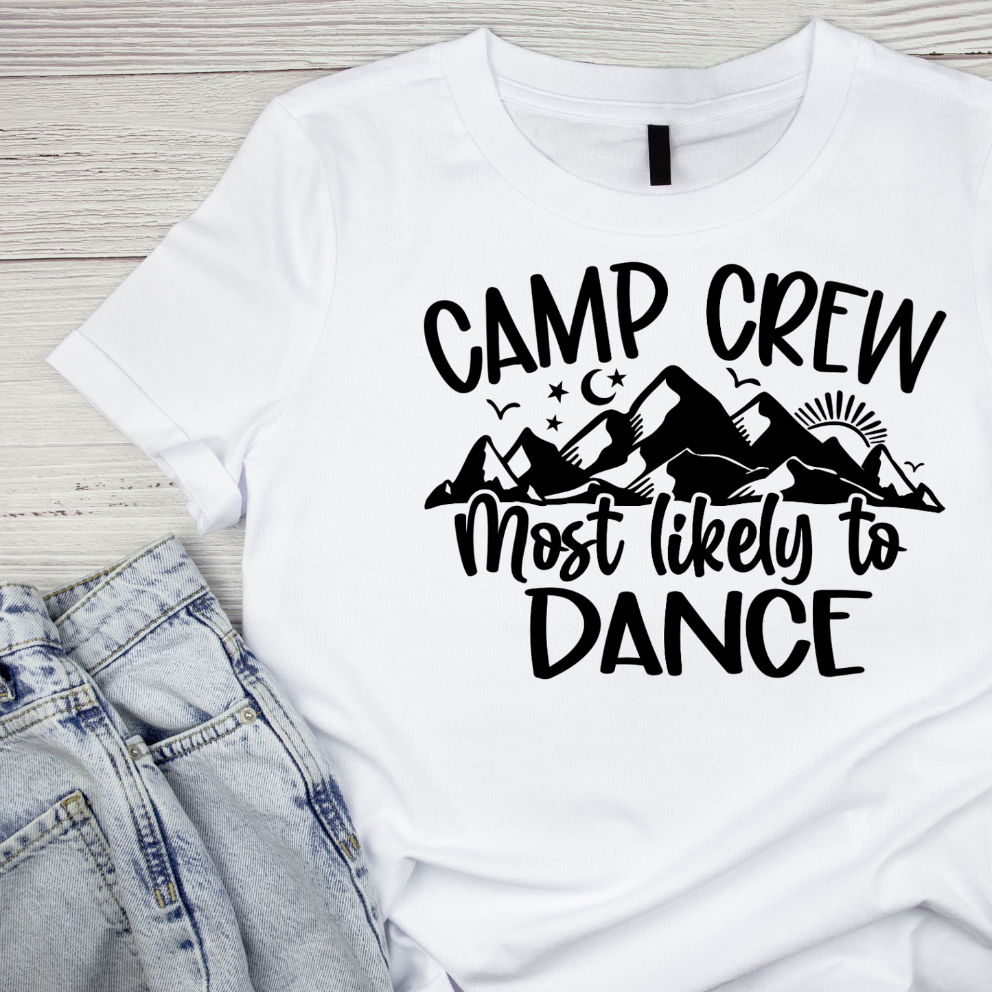 Camp Crew Most Likely To Dance T-Shirt| Funny Campfire | Sarcastic Graphic Tee | Printed Shirt | Camper Life | Nature Lover