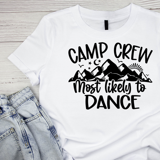 Camp Crew Most Likely To Dance T-Shirt| Funny Campfire | Sarcastic Graphic Tee | Printed Shirt | Camper Life | Nature Lover