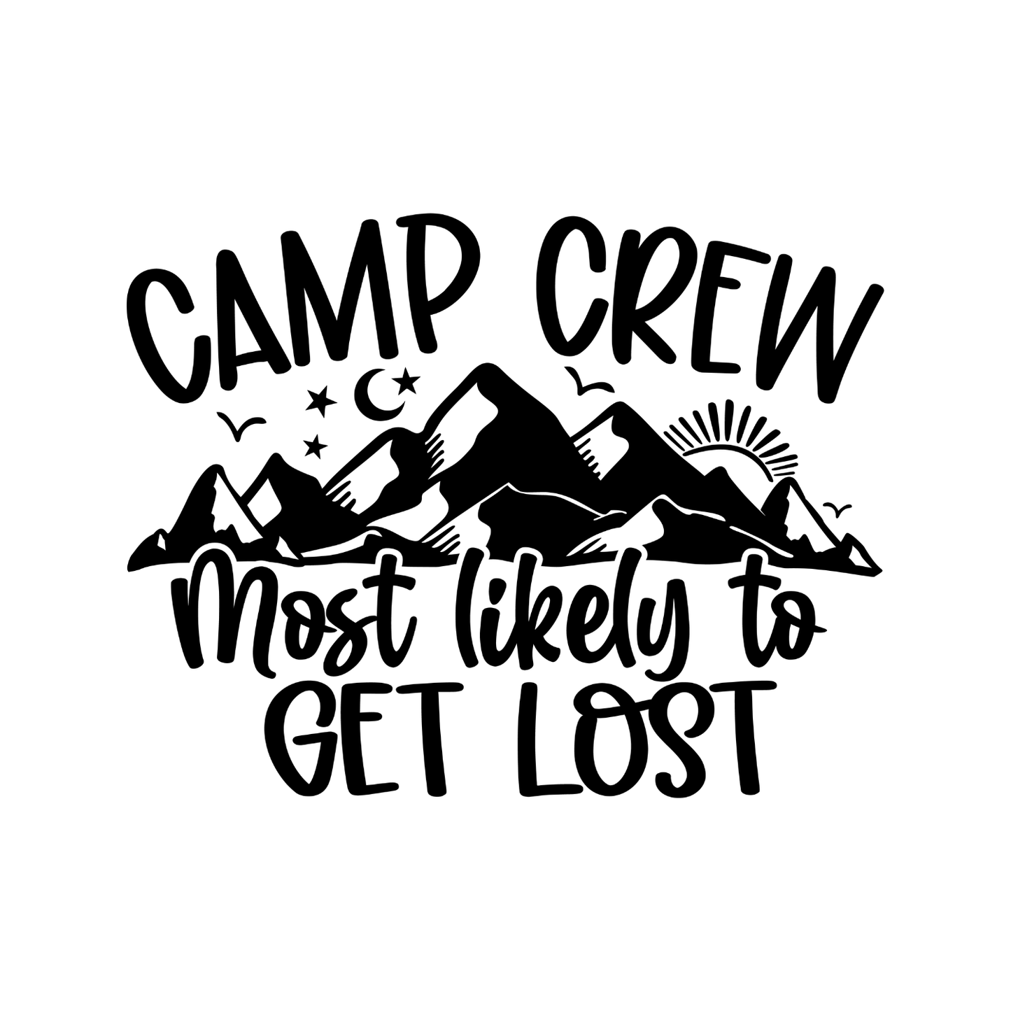 Camp Crew Most Likely To Get Lost T-Shirt| Funny Campfire | Sarcastic Graphic Tee | Printed Shirt | Camper Life | Nature Lover
