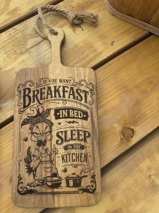 Cutting Board If You Want Breakfast In Bed...